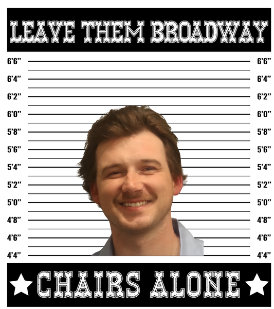 Morgan Wallen - Leave Them Broadway Chairs Alone Transfer